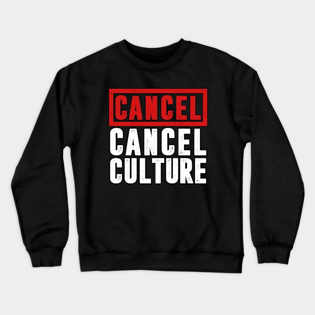 Cancel Cancel Culture Crewneck Sweatshirt by TextTees